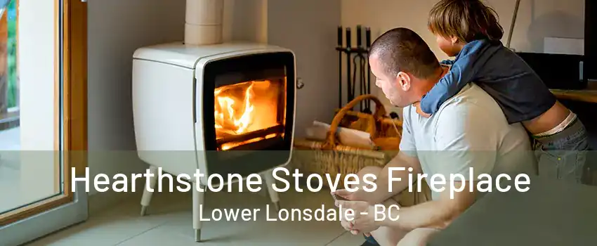 Hearthstone Stoves Fireplace Lower Lonsdale - BC