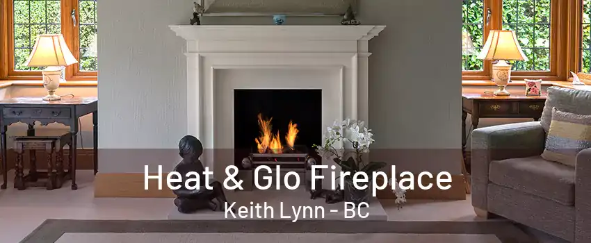 Heat & Glo Fireplace Keith Lynn - BC