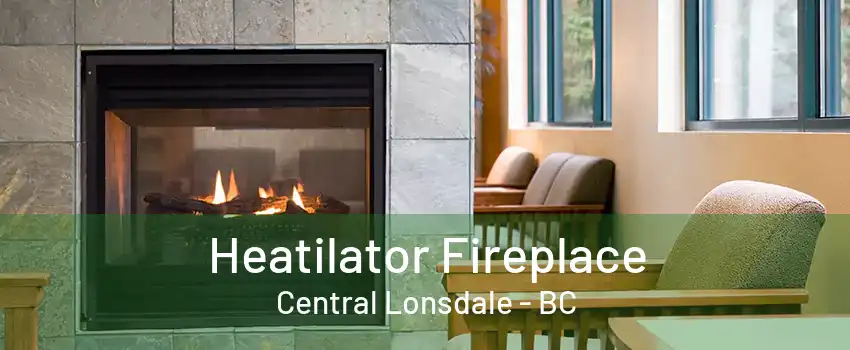 Heatilator Fireplace Central Lonsdale - BC