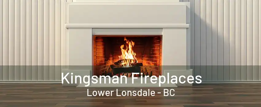 Kingsman Fireplaces Lower Lonsdale - BC