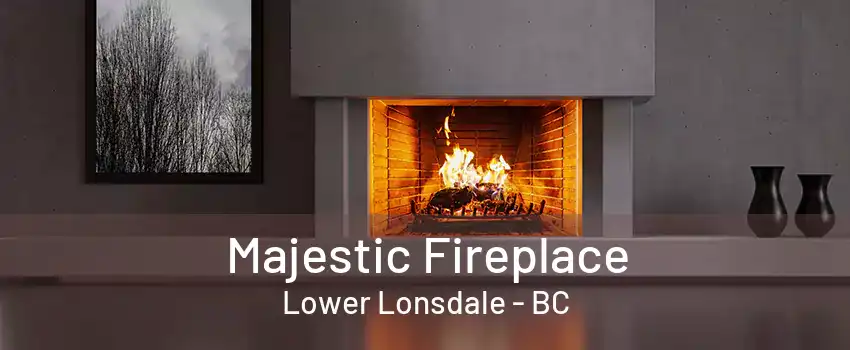 Majestic Fireplace Lower Lonsdale - BC