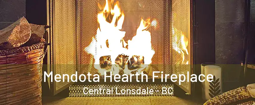 Mendota Hearth Fireplace Central Lonsdale - BC