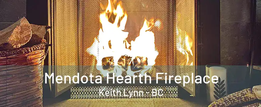 Mendota Hearth Fireplace Keith Lynn - BC