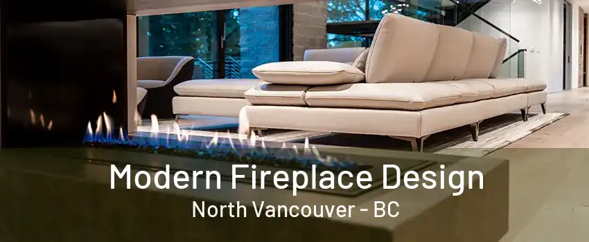 Modern Fireplace Design North Vancouver - BC