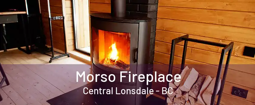 Morso Fireplace Central Lonsdale - BC