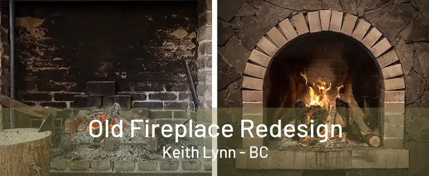 Old Fireplace Redesign Keith Lynn - BC