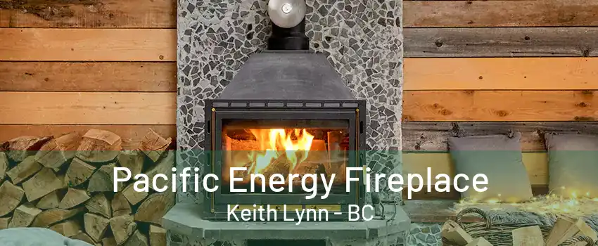 Pacific Energy Fireplace Keith Lynn - BC