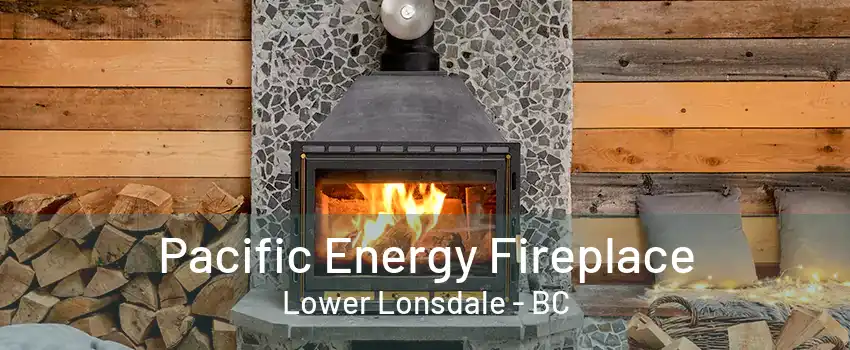 Pacific Energy Fireplace Lower Lonsdale - BC