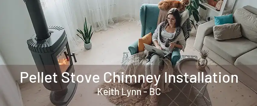 Pellet Stove Chimney Installation Keith Lynn - BC