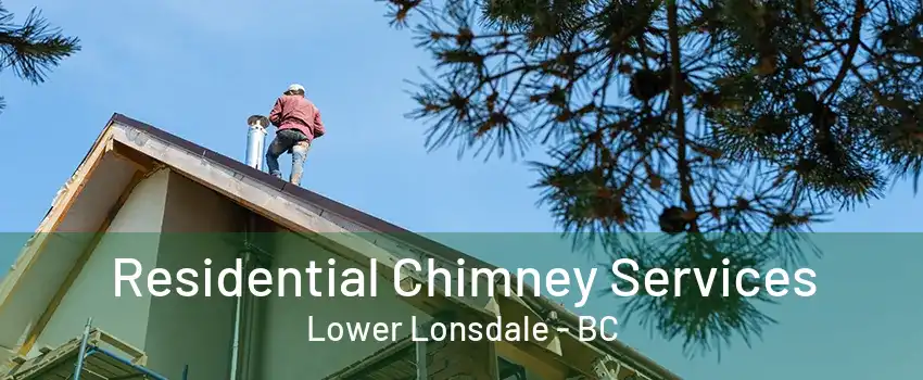 Residential Chimney Services Lower Lonsdale - BC