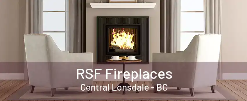 RSF Fireplaces Central Lonsdale - BC