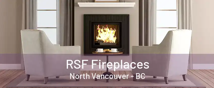 RSF Fireplaces North Vancouver - BC