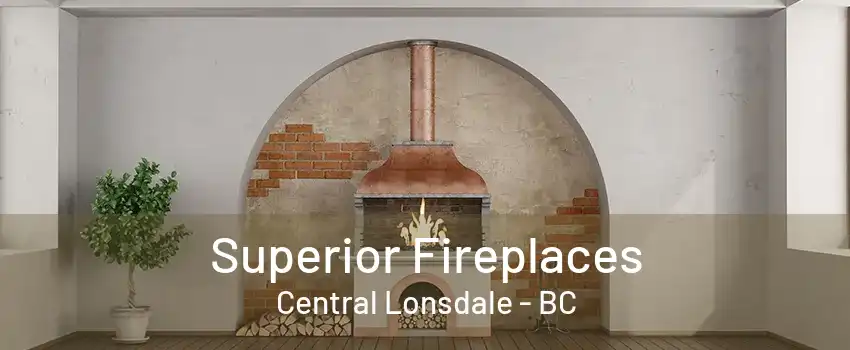 Superior Fireplaces Central Lonsdale - BC