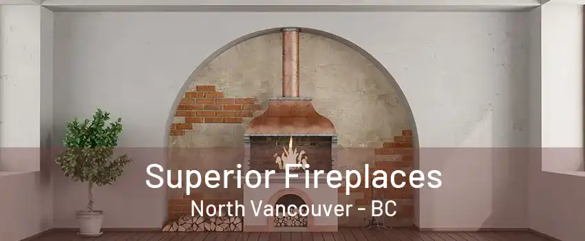 Superior Fireplaces North Vancouver - BC