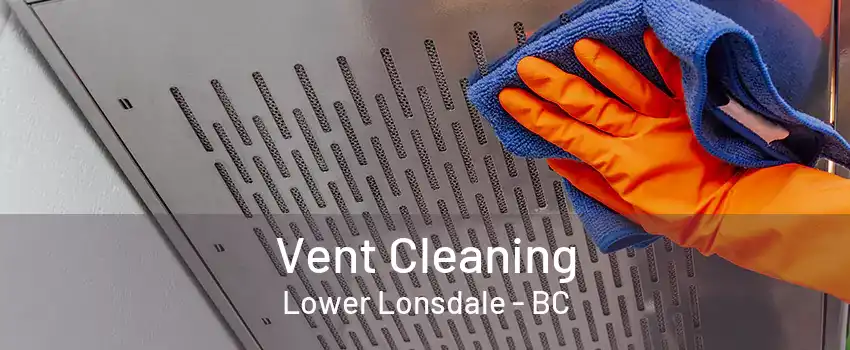 Vent Cleaning Lower Lonsdale - BC