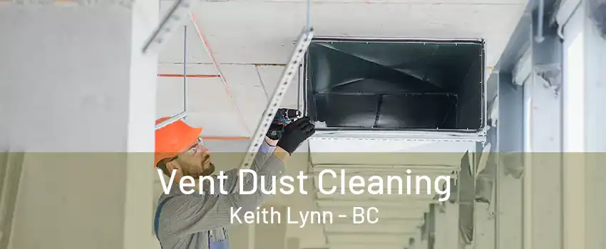 Vent Dust Cleaning Keith Lynn - BC