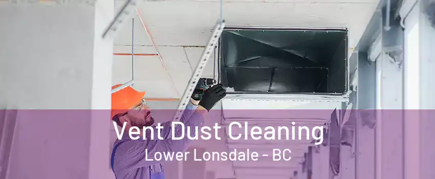 Vent Dust Cleaning Lower Lonsdale - BC