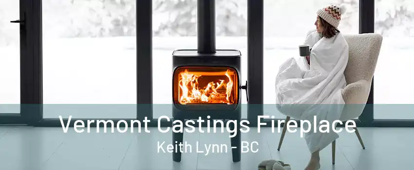 Vermont Castings Fireplace Keith Lynn - BC