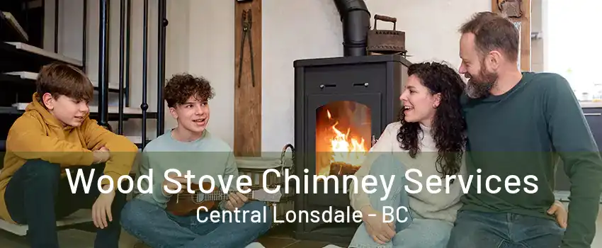 Wood Stove Chimney Services Central Lonsdale - BC