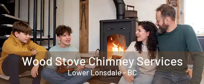 Wood Stove Chimney Services Lower Lonsdale - BC