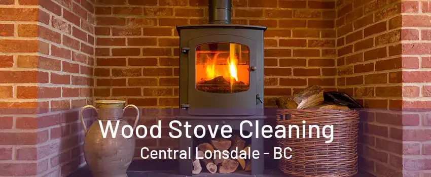 Wood Stove Cleaning Central Lonsdale - BC