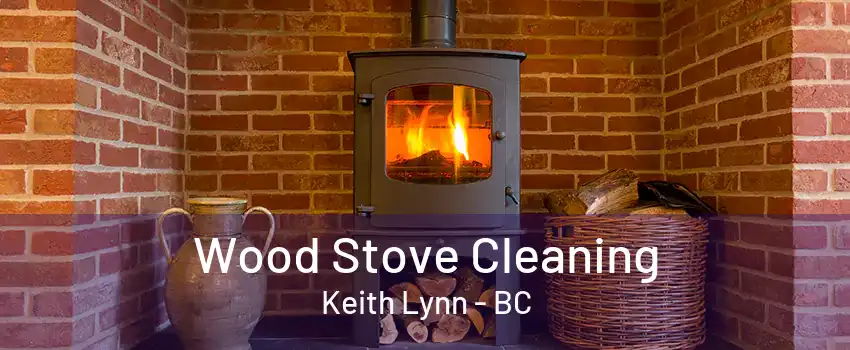 Wood Stove Cleaning Keith Lynn - BC