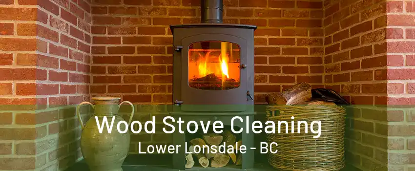 Wood Stove Cleaning Lower Lonsdale - BC