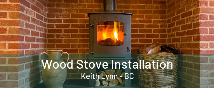 Wood Stove Installation Keith Lynn - BC