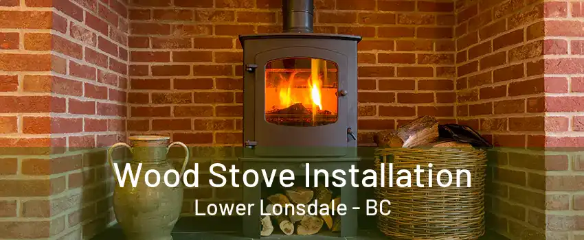 Wood Stove Installation Lower Lonsdale - BC