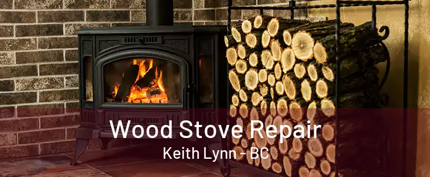 Wood Stove Repair Keith Lynn - BC